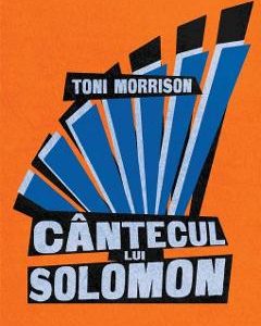 Cantecul lui Solomon - Toni Morrison