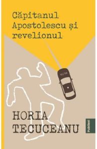 Capitanul Apostolescu si revelionul - Horia Tecuceanu, Beletristica