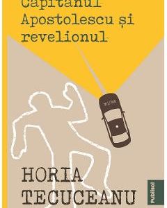 Capitanul Apostolescu si revelionul - Horia Tecuceanu
