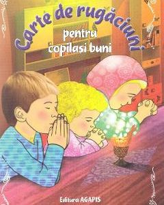 Carte de rugaciuni pentru copilasi buni