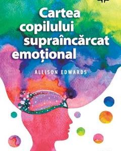Cartea copilului supraincarcat emotional - Allison Edwards