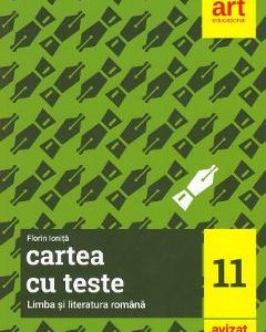 Cartea cu teste. Limba si literatura romana - Clasa 11 - Florin Ionita