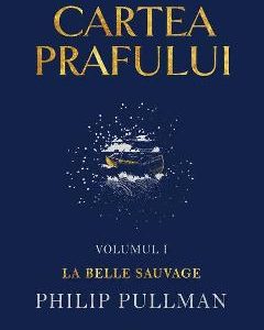 Cartea prafului. Vol.1: La belle sauvage - Philip Pullman