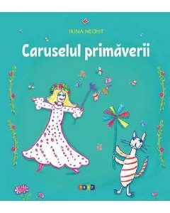Caruselul primaverii - Irina Nechit