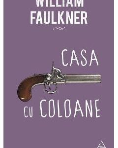 Casa cu coloane - William Faulkner