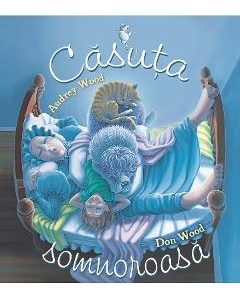 Casuta somnoroasa - Audrey Wood