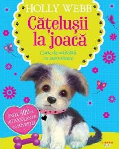 Catelusii la joaca. Carte de activitati cu autocolante - Holly Webb