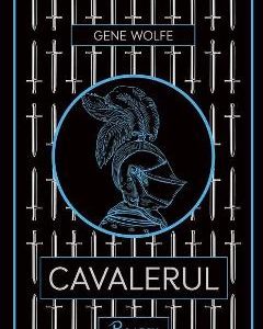 Cavalerul - Gene Wolfe