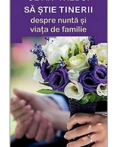 Ce ar trebui sa stie tinerii despre nunta si viata de familie