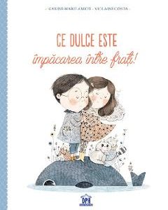 Ce dulce este impacarea intre frati! - Karine-Marie Amiot