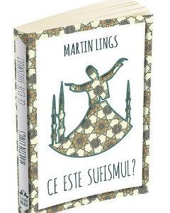 Ce este sufismul? - Martin Lings