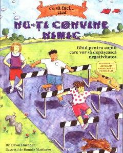Ce sa faci... cand nu-ti convine nimic -  Dawn Huebner