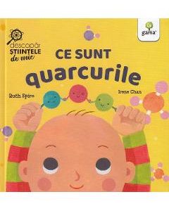Ce sunt quarcurile. Descopar stiintele de mic - Ruth Spiro