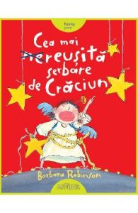 Cea mai reusita serbare de Craciun - Barbara Robinson, Carti Pentru Copii