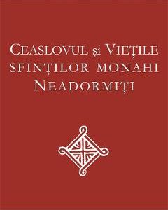 Ceaslovul si vietile sfintilor monahi neadormiti