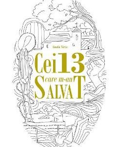 Cei 13 care m-au salvat - Claudiu Tarziu