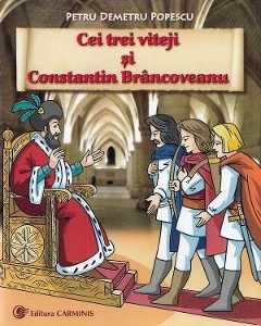 Cei trei viteji si Constantin Brancoveanu - Petru Demetru Popescu