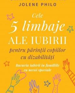 Cele 5 limbaje ale iubirii pentru parintii copiilor cu dizabilitati - Gary Chapman