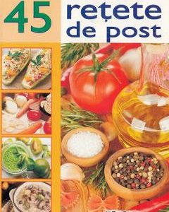 Cele mai delicioase 45 retete de post