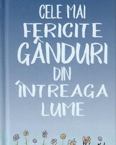 Cele mai fericite ganduri din intreaga lume