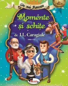 Cele mai frumoase... Momente si schite. Ed.2 - I.L. Caragiale