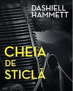 Cheia de sticla - Dashiell Hammett