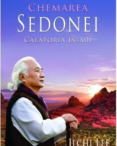 Chemarea Sedonei. Calatoria inimii - Ilchi Lee
