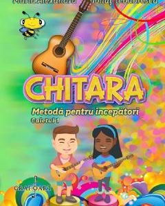 Chitara. Metoda pentru incepatori - Maria Alexandru