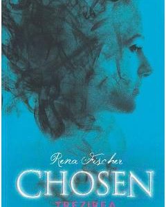 Chosen. Trezirea - Rena Fischer