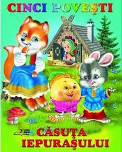 Cinci povesti. Casuta iepurasului