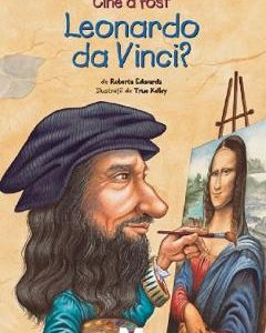 Cine a fost Leonardo Da Vinci? - Roberta Edwards