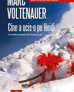 Cine a ucis-o pe Heidi? - Marc Voltenauer