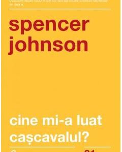 Cine mi-a luat cascavalul - Spencer Johnson