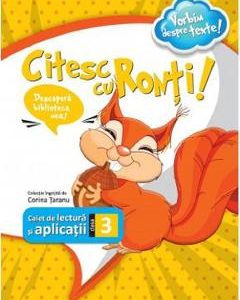 Citesc cu Ronti! Caiet de lectura si aplicatii - Clasa 3 - Corina Taranu