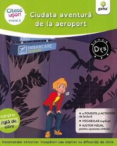 Ciudata aventura de la aeroport. Citesc usor! Nivelul 2 - Evelyne Barge