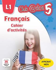 Club Dos. Francais L1. Cahier d'activites. Lectia de franceza - Clasa 5 - Raisa Elena Vlad
