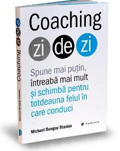 Coaching zi de zi - Michael Bungay Stanier
