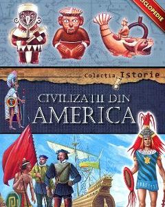 Colectia Istorie - Civilizatii din America