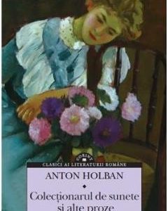 Colectionarul de sunete si alte proze - Anton Holban