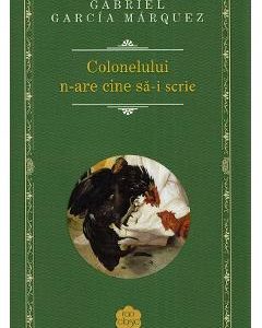 Colonelului n-are cine sa-i scrie - Gabriel Garcia Marquez