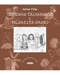 Comoara talharului si Palariuta-Oranj - Iulian Filip