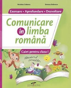 Comunicare in limba romana - Clasa 1 - Caiet - Nicoleta Ciobanu