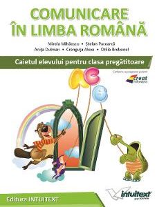 Comunicare in limba romana - Clasa pregatitoare - Caiet - Mirela Mihaescu