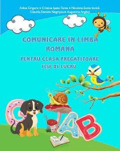 Comunicare in limba romana - Clasa pregatitoare - Fise - Adina Grigore