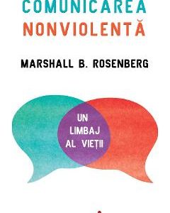 Comunicarea nonviolenta - Marshall B. Rosenberg