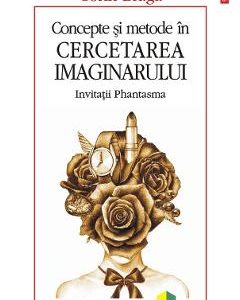 Concepte si metode in cercetarea imaginarului - Corin Braga