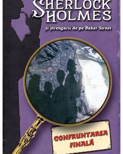 Confruntarea Finala - Sherlock Holmes si strengarii de pe BakerStreet - Tracy Mack