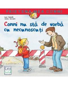 Conni nu sta de vorba cu necunoscuti - Liane Schneider, Carti Pentru Copii – ofertă, preț și specificații