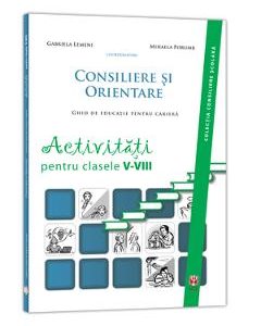 Consiliere Si Orientare. Activitati Pentru Clasele 5-8 - Gabriela Lemeni