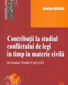 Contributii la studiul conflictului de legi in timp in materie civila - Marian Nicolae